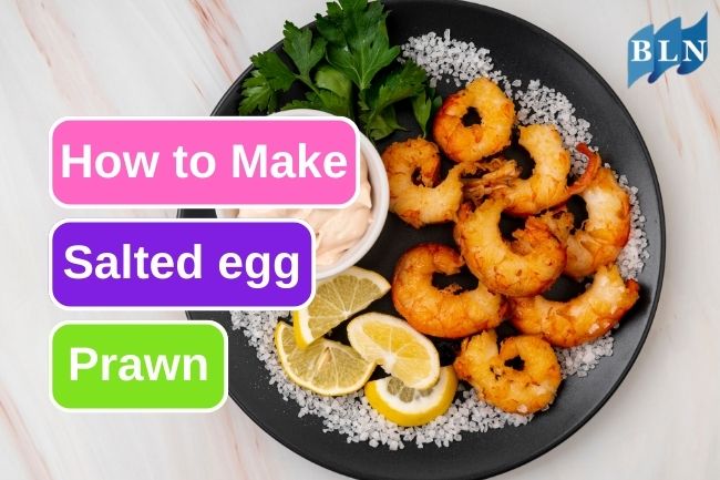 Here Is Easy Recipe To Make Salted Egg Prawn